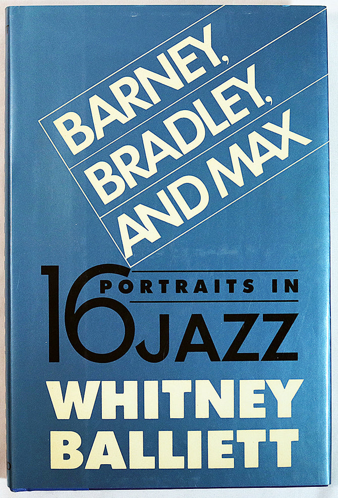 Barney, Bradley, and Max: 16 Portraits in Jazz