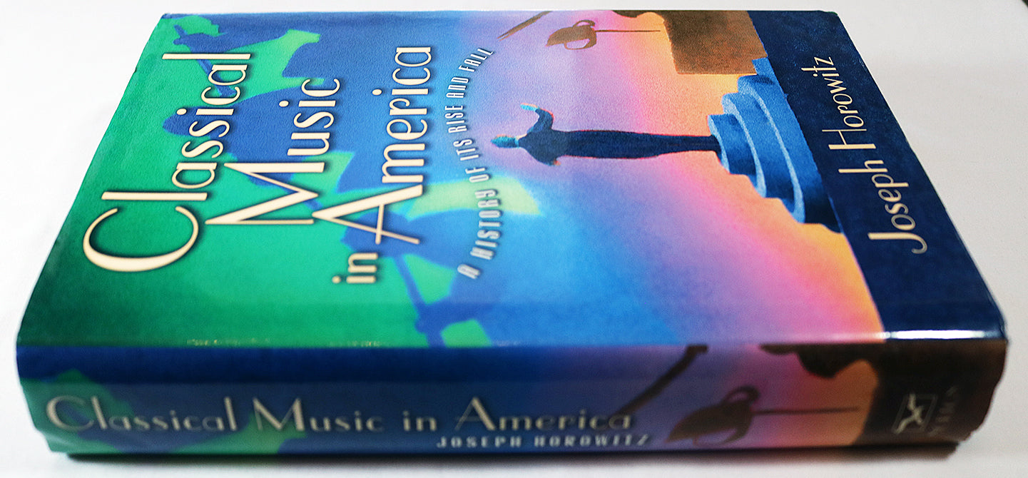 Classical Music in America: A History of its Rise and Fall