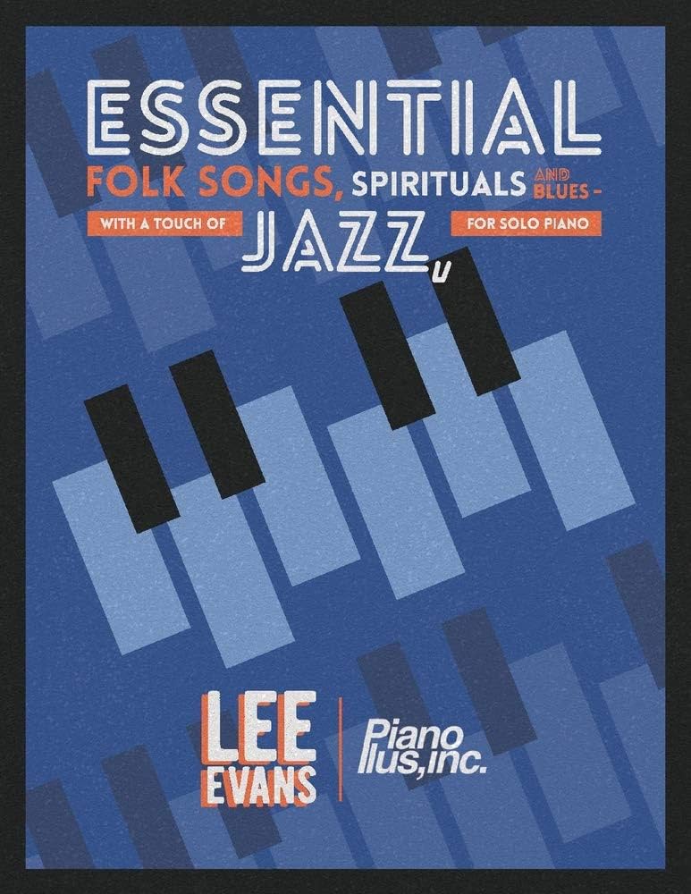 Essential Folk Songs, Spirituals and Blues, with a Touch of Jazz