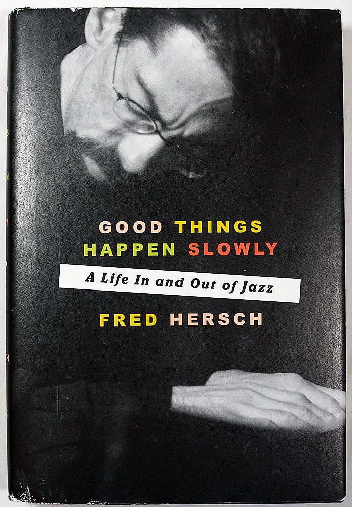 Good Things Happen Slowly: A Life In and Out of Jazz
