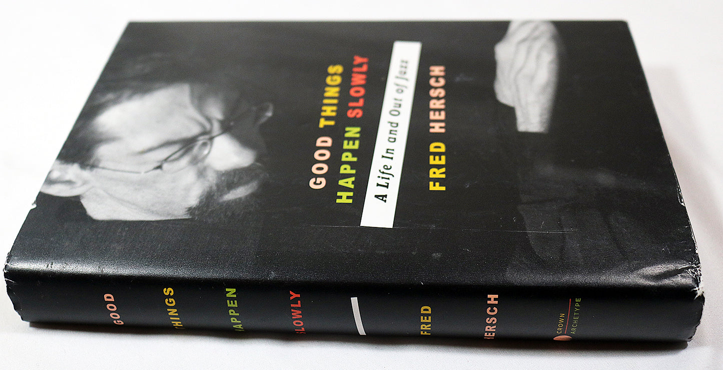 Good Things Happen Slowly: A Life In and Out of Jazz