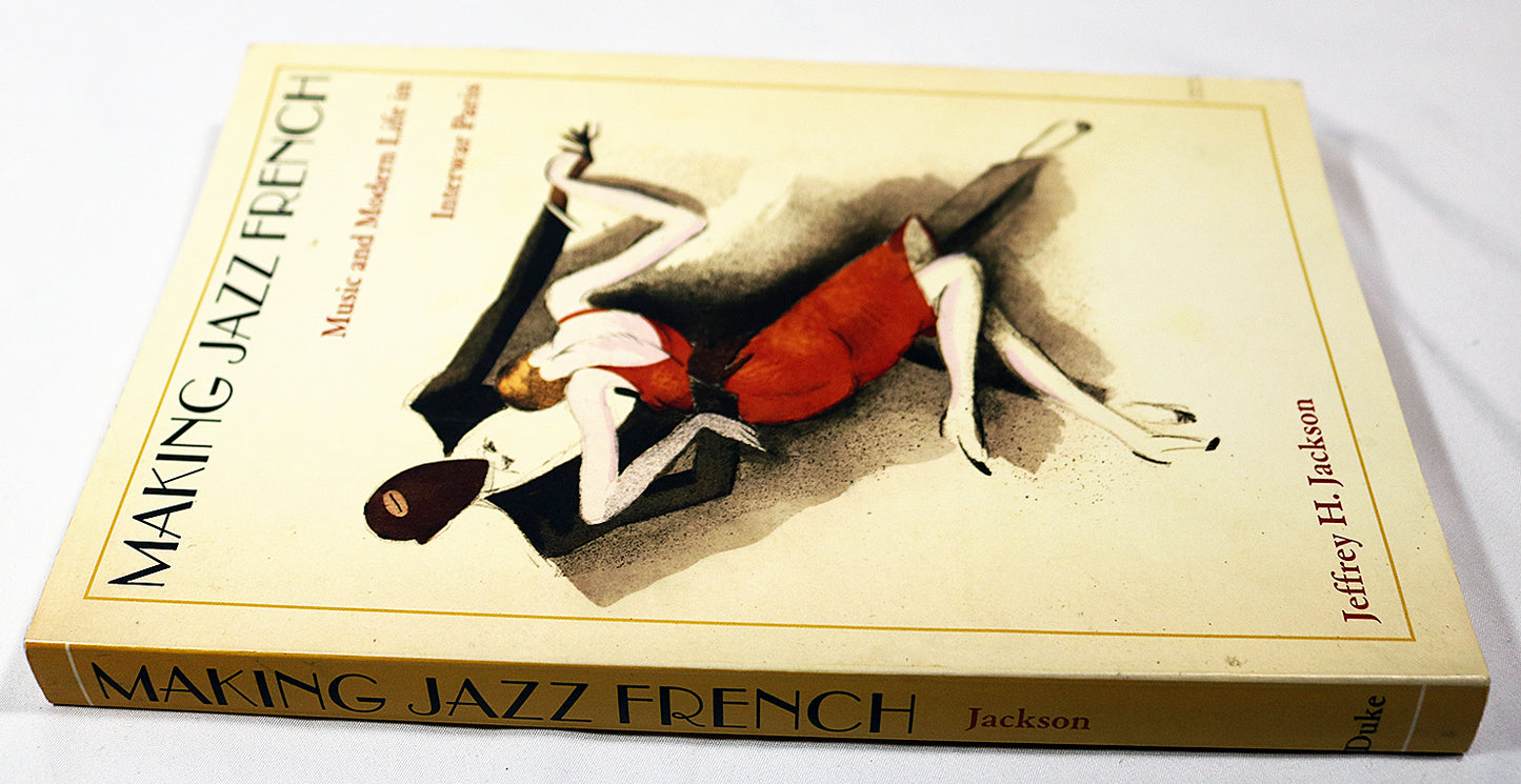 Making Jazz French: Music and Modern Life in Interwar Paris