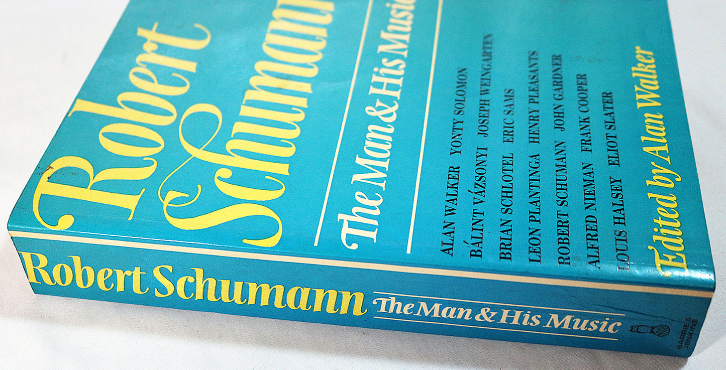 Robert Schumann: The Man & His Music