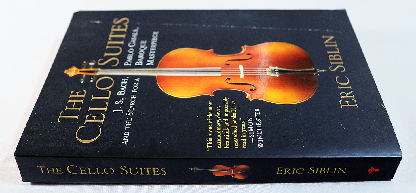 The Cello Suites: J.S. Bach, Pablo Casals, and the Search for a Baroque Masterpiece