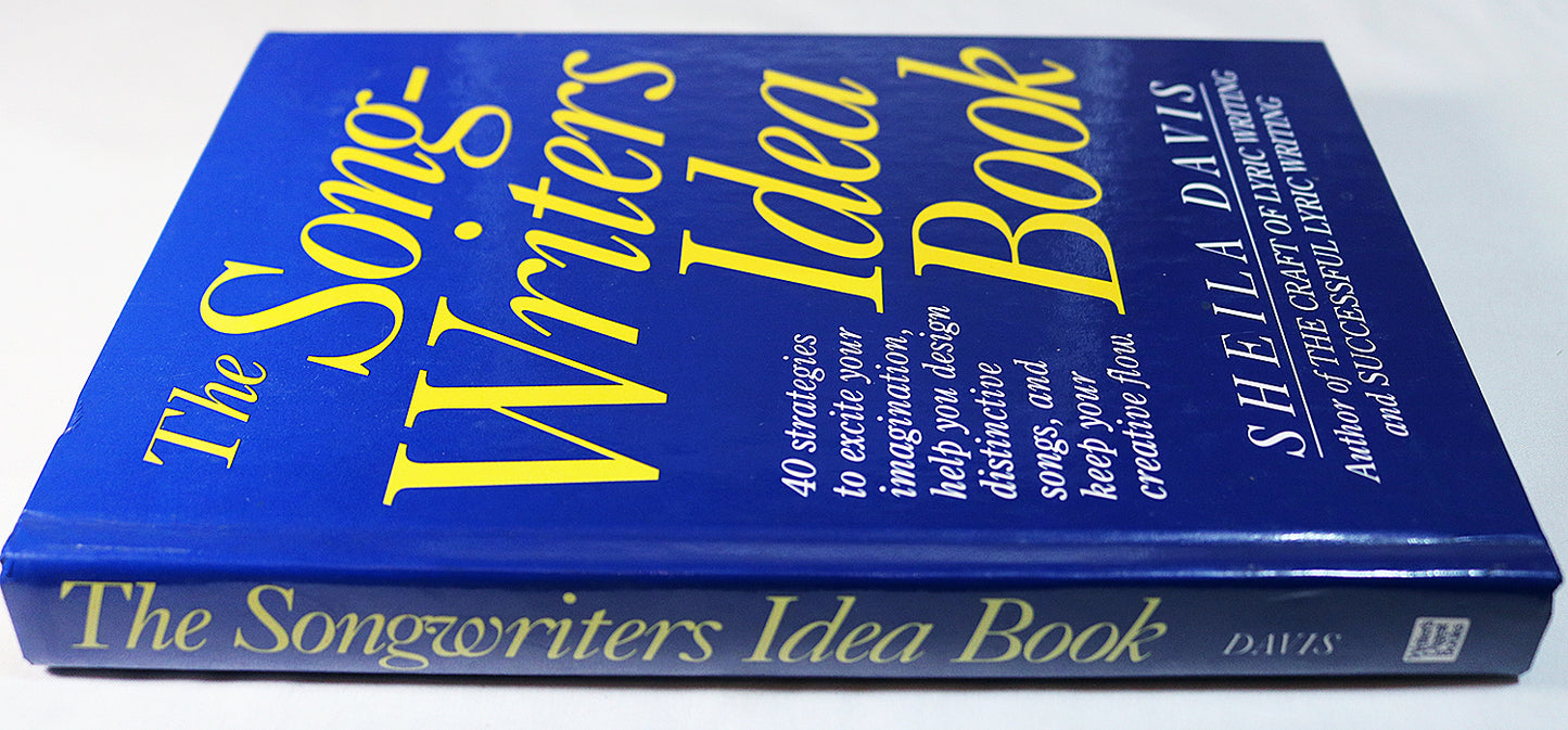 The Songwriters Idea Book: 40 Strategies to Excite Your Imagination, Help You Design Distinctive Songs, and Keep Your Creative Flow