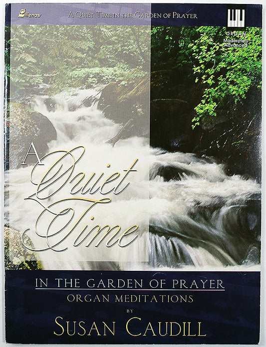 A Quiet Time in the Garden of Prayer: Organ Meditations