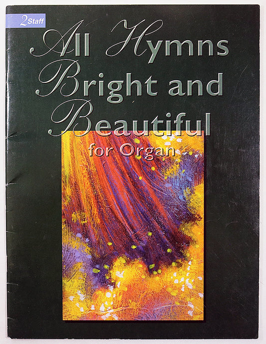 All Hymns Bright and Beautiful for Organ