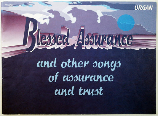 Blessed Assurance and Other Songs of Assurance and Trust for Organ
