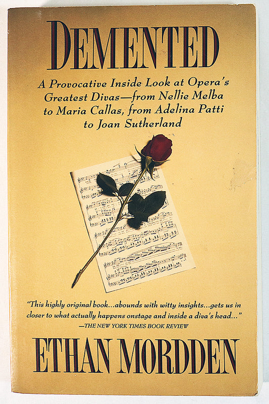 Demented: A Provocative Inside Look at Opera's Great Divas - From Nellie Melba to Maria Callas, from Adelina Patti to Joan Sutherland