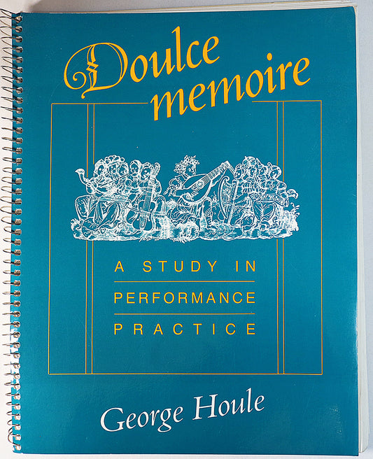 Doulce Memoire: A Study in Performance Practice (Spiral Bound)