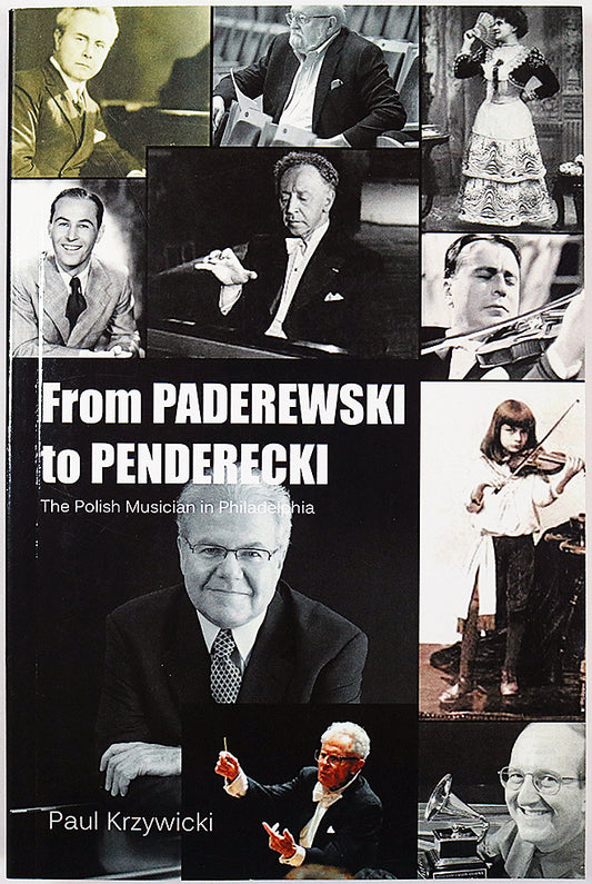 From Paderewski to Penderecki: The Polish Musician in Philadelphia