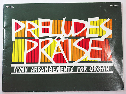 Preludes of Praise: Hymn Arrangements for Organ, Volume 2