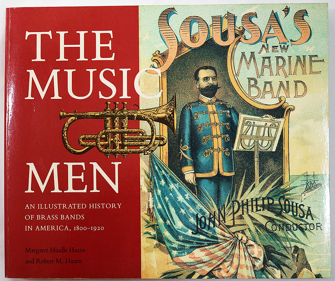 The Music Men: An Illustrated History of Brass Bands in America, 1800-1920