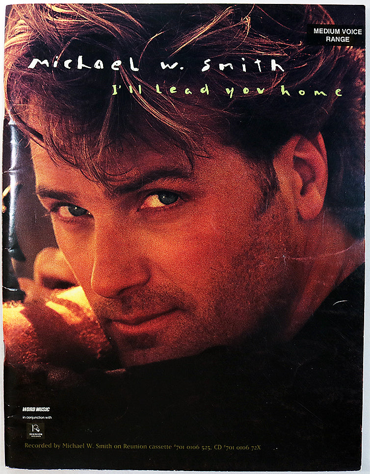 Michael W. Smith: I'll Lead You Home (Medium Voice Range)