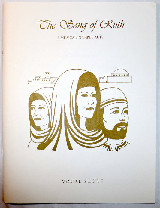 The Song of Ruth: A Musical in Three Acts (Vocal Score)