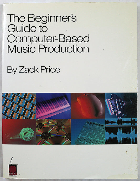 The Beginner’s Guide to Computer‑Based Music Production