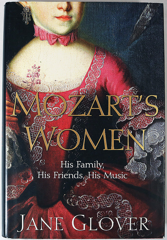 Mozart's Women: His Family, His Friends, His Music