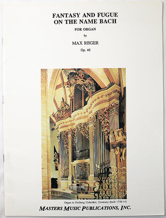 Reger: Fantasy and Fugue on the Name of Bach for Organ, Op. 46