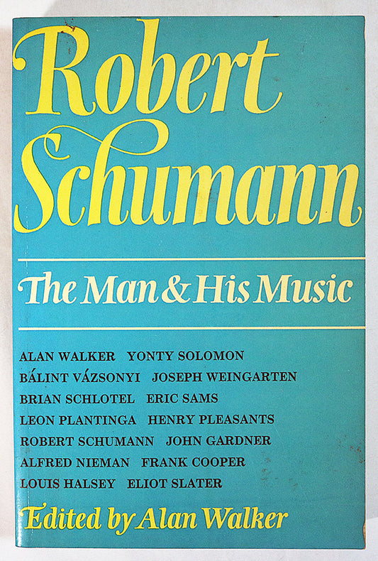 Robert Schumann: The Man & His Music