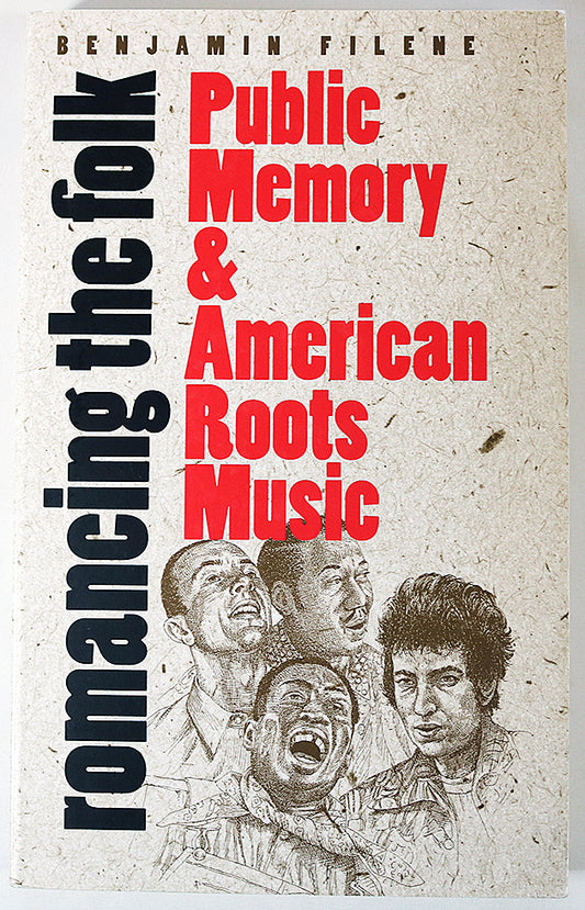 Romancing the Folk: Public Memory & American Roots Music