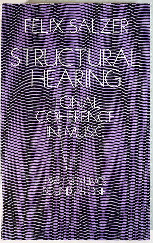 Structural Hearing: Tonal Coherence in Music (Two Volumes Bound as One)