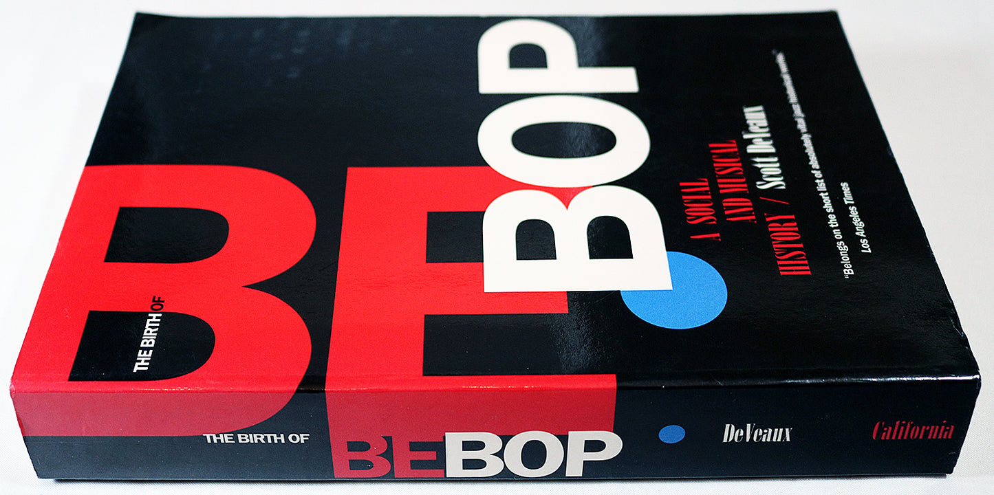 The Birth of Be Bop: A Social and Musical History