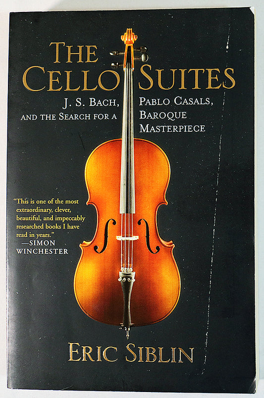 The Cello Suites: J.S. Bach, Pablo Casals, and the Search for a Baroque Masterpiece