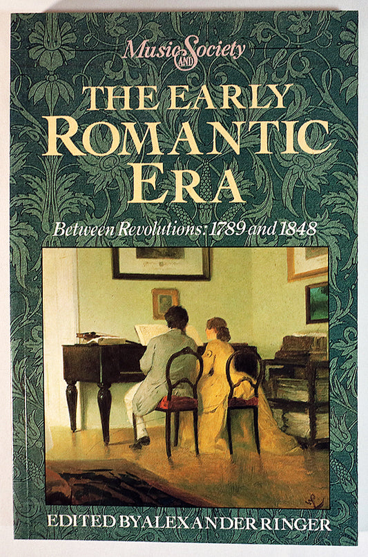 The Early Romantic Era: Between Revolutions, 1789 and 1848