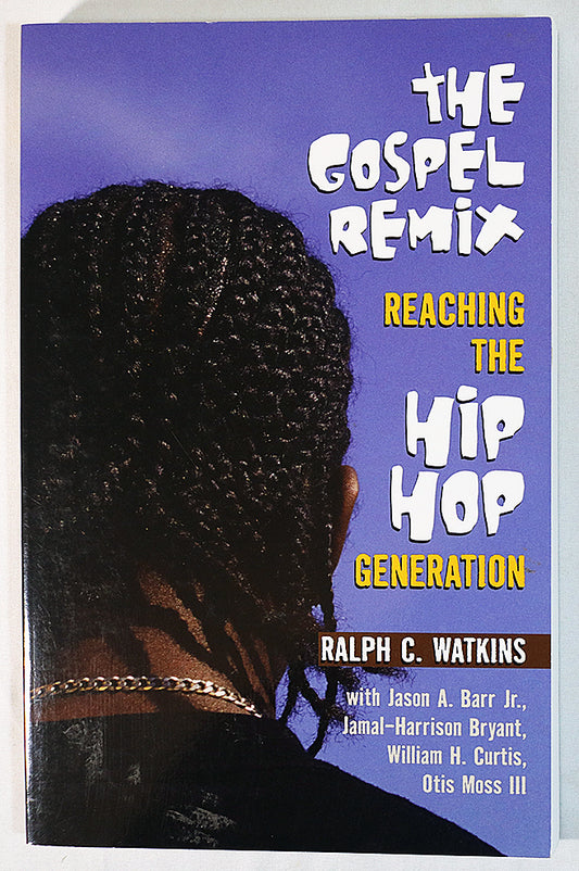 The Gospel Remix: Reaching the Hip Hop Generation